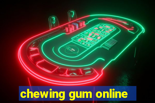 chewing gum online